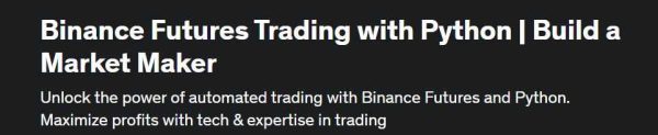 [Udemy] Торговля фьючерсами на Binance с помощью Python | Создайте маркет-мейкера [Маниша Нирман]